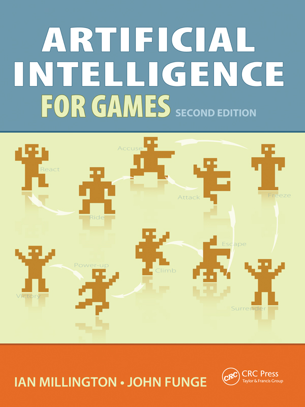 Artificial Intelligence for Games Second Edition Ian Millington John Funge - photo 1