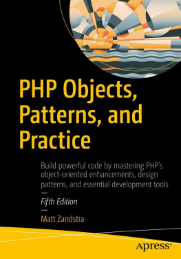 Zandstra - PHP objects, patterns, and practice: build powerful code by mastering PHPs object-oriented enhancements, design patterns, and essential development tools