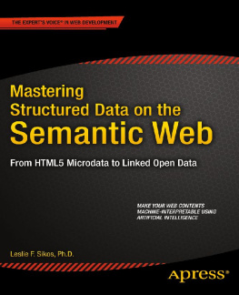 Leslie F. Sikos Mastering Structured Data on the Semantic Web: From HTML5 Microdata to Linked Open Data