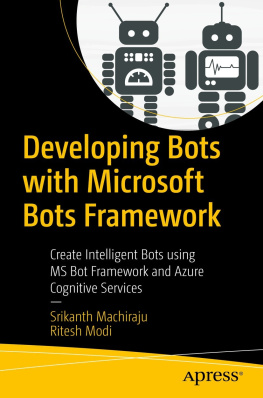 Machiraju Srikanth - Developing bots with Microsoft Bots Framework: create intelligent bots using MS Bot Framework and Azure Cognitive Services
