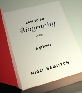 Nigel Hamilton - How To Do Biography: A Primer