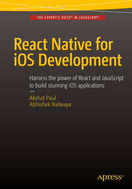 Nalwaya Abhishek React native for iOS development: harness the power of React and JavaScript to build stunning iOS applications