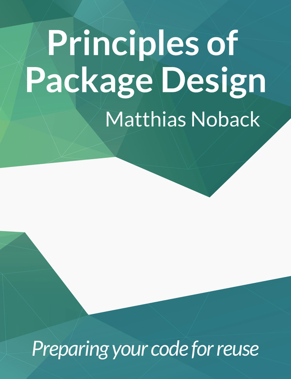 Principles of Package Design Preparing your code for reuse Matthias Noback This - photo 1