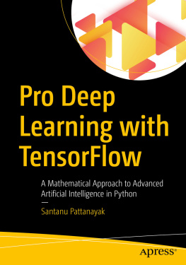 Pattanayak - Pro Deep Learning with TensorFlow: a Mathematical Approach to Advanced Artificial Intelligence in Python