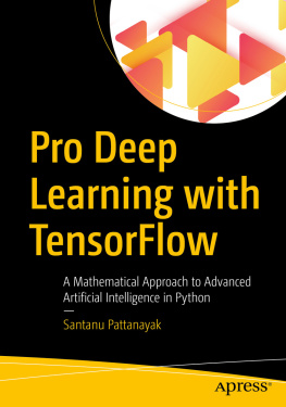 Santanu Pattanayak - Pro Deep Learning with TensorFlow: a Mathematical Approach to Advanced Artificial Intelligence in Python