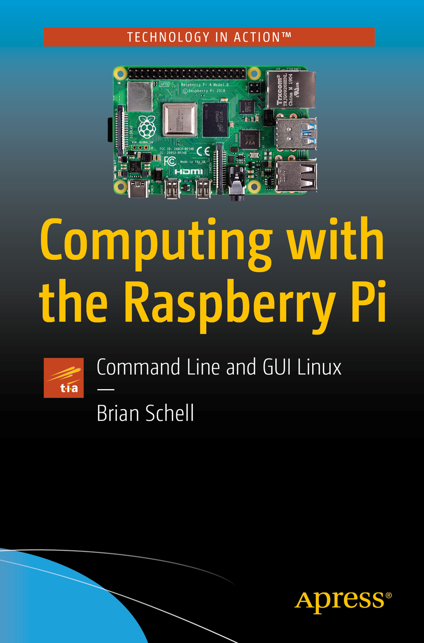 Brian Schell Computing with the Raspberry Pi Command Line and GUI Linux - photo 1