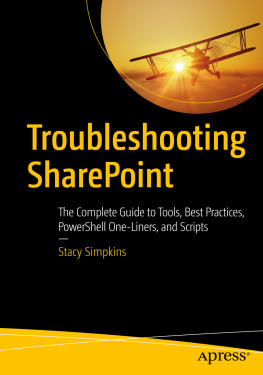Simpkins - Troubleshooting SharePoint: The Complete Guide to Tools, Best Practices, PowerShell One-Liners, and Scripts