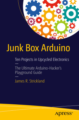 Strickland - Junk Box Arduino Ten Projects in Upcycled Electronics