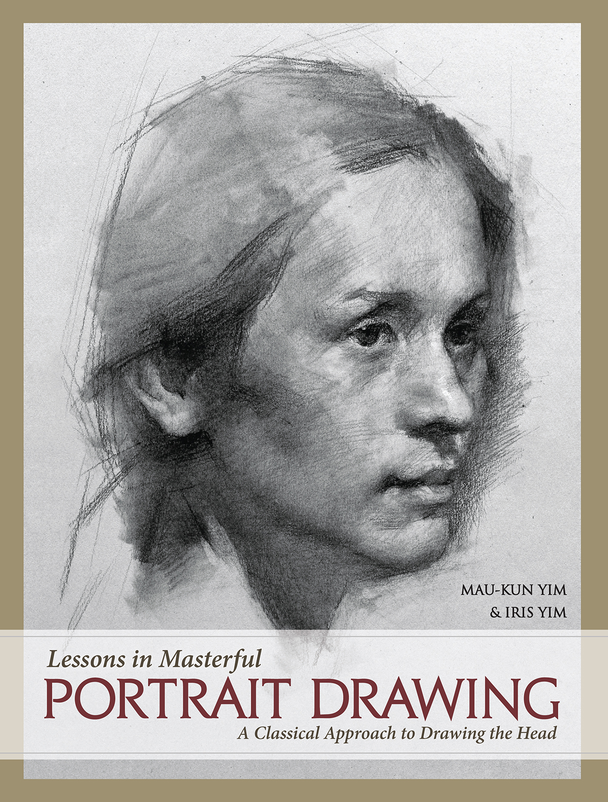 Lessons in Masterful PORTRAIT DRAWING A Classical Approach to Drawing the Head - photo 1