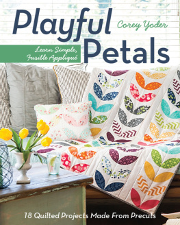 Yoder - Playful petals: learn simple, fusible applique: 18 quilted projects made from precuts