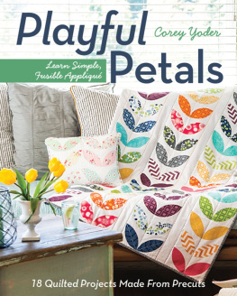 Yoder Playful petals: learn simple, fusible applique: 18 quilted projects made from precuts