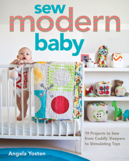 Yosten - Sew Modern Baby: 19 Projects from Cuddly Sleepers to Stimulating Toys