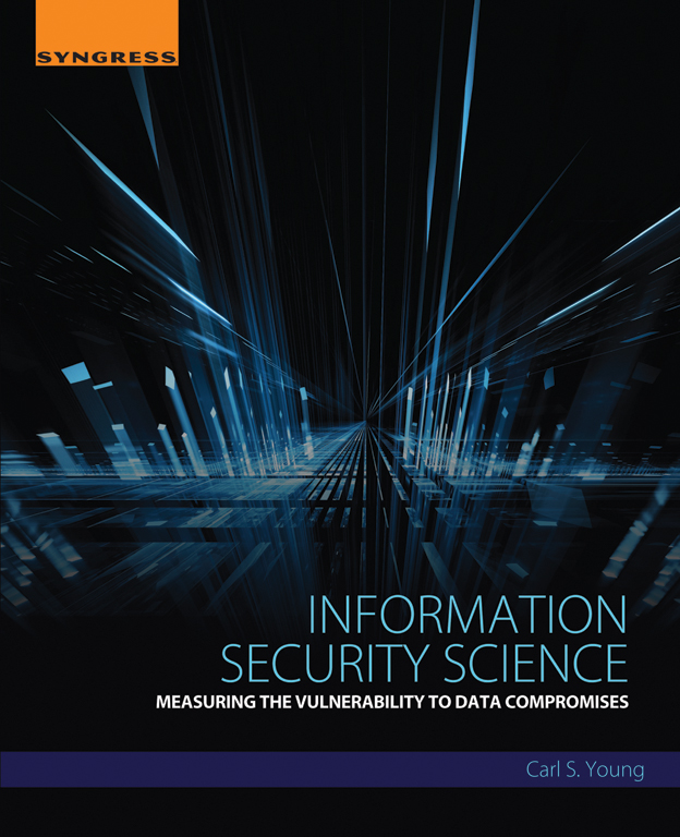 Information Security Science Measuring the Vulnerability to Data Compromises - photo 1