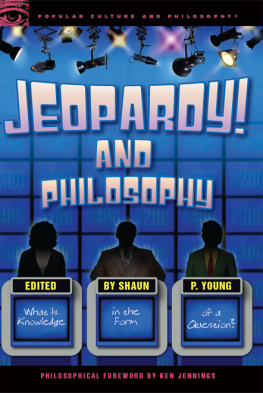 Young Jeopardy! and Philosophy: What is Knowledge in the Form of a Question?