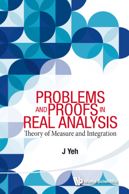 Yeh Problems and proofs in real analysis: theory of measure and integration