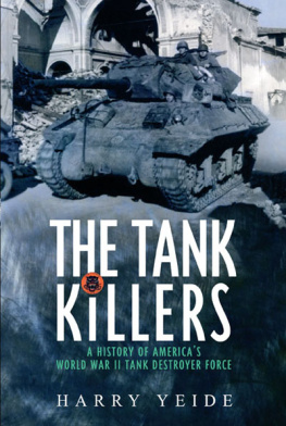 Yeide - Tank Killers: a History of Americas World War II Tank Destroyer Force