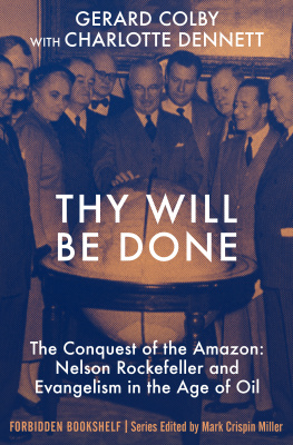 Wycliffe Bible Translators. - Thy will be done: the conquest of the Amazon: Nelson Rockefeller and Evangelism in the age of oil