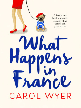 Wyer What happens in france: A laugh out loud romantic comedy that will touch your heart