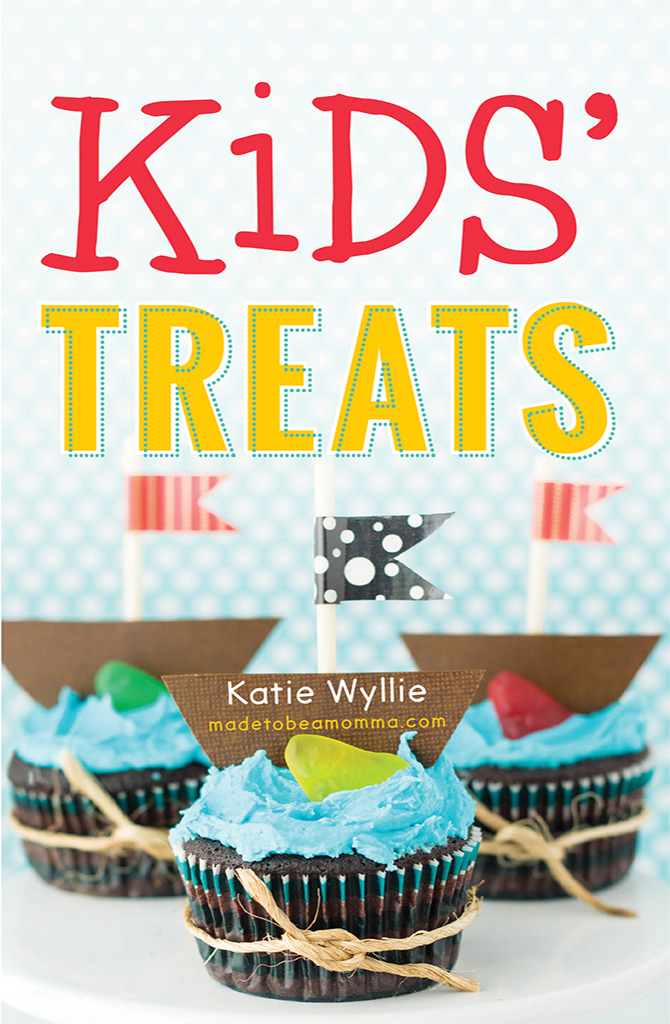 KIDS TREATS 50 Easy Extra-Special Snacks to Make with Your Little Ones Katie - photo 1