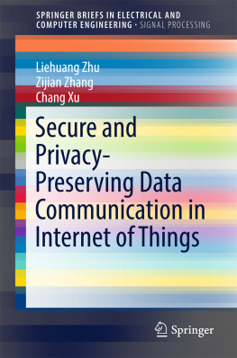 Xu Chang - Secure and Privacy-Preserving Data Communication in Internet of Things