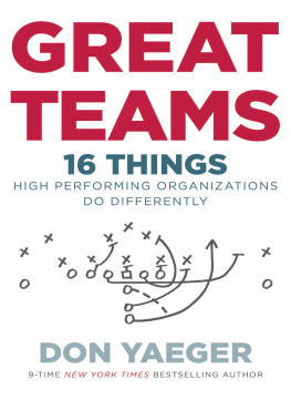 Yaeger Great teams: 16 things high-performing organizations do differently