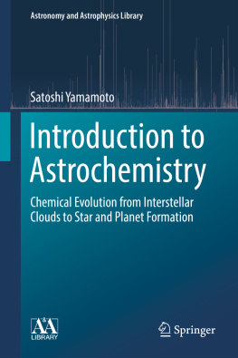 Yamamoto Introduction to astrochemistry: chemical evolution from interstellar clouds to star and planet formation