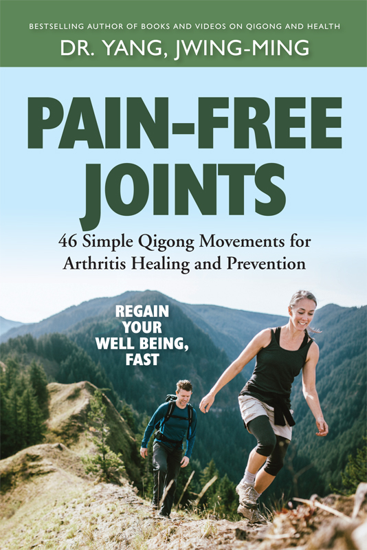 DR YANG JWING-MING PAIN-FREE JOINTS 46 Simple Qigong Movements for - photo 1