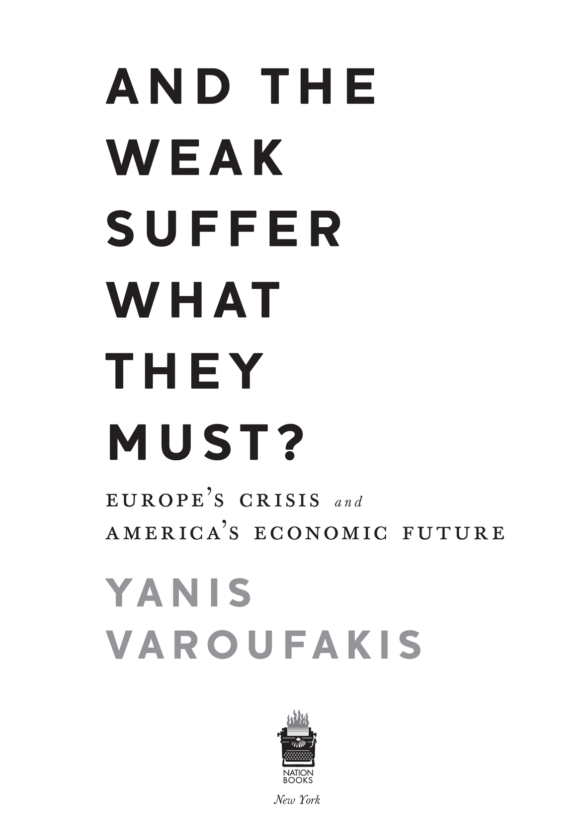 Copyright 2016 by Yanis Varoufakis Published by Nation Books A Member of the - photo 3