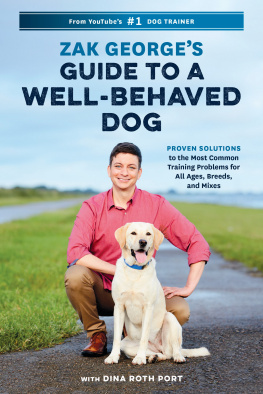 Zak George - Zak Georges guide to a well-behaved dog: proven solutions to the most common training problems for all ages, breeds, and mixes