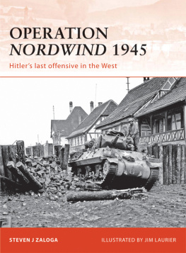 Zaloga - Operation nordwind 1945: hitlers last offensive in the west