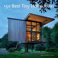 150 Best Tiny Home Ideas ISBN 978-0-06-244466-0 150 Best of the Best Loft - photo 1