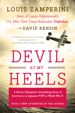 Zamperini Louis - Devil at my heels: a World War II heros epic saga of torment, survival, and forgiveness