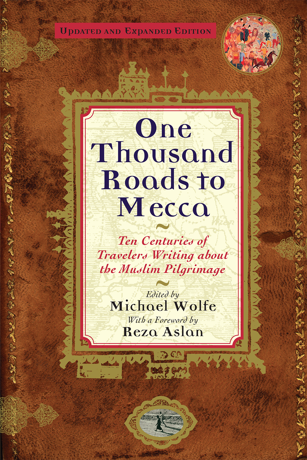 One Thousand Roads to Mecca Books by Michael Wolfe TRAVEL In Morocco The - photo 1