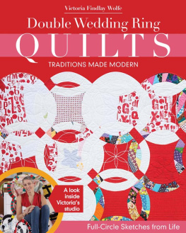 Wolfe - Double Wedding Ring Quilts-Traditions Made Modern: Full-Circle Sketches from Life