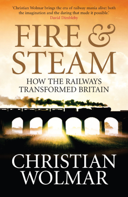 Wolmar - Fire & steam how the railways transformed Britain