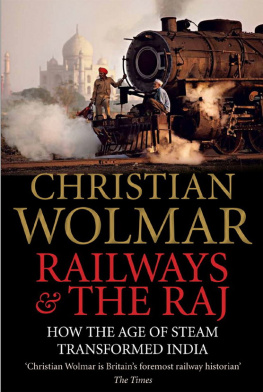 Wolmar - Railways and the Raj: how the Age of Steam transformed India