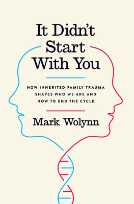 Wolynn It didnt start with you: how inherited family trauma shapes who we are and how to end the cycle