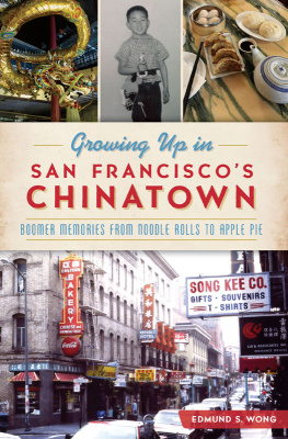 Wong Growing Up in San Franciscos Chinatown: Boomer Memories from Noodle Rolls to Apple Pie