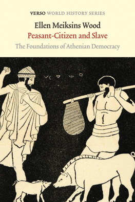 Wood Peasant-citizen and slave: the foundations of Athenian democracy