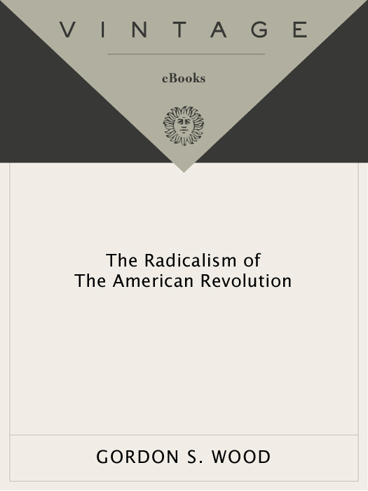 Praise for GORDON S WOODS The Radicalism of THE AMERICAN REVOLUTION - photo 1