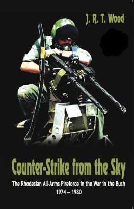 Wood - Counter-strike from the sky: the Rhodesian all-arms fireforce in the war in the bush 1974-1980
