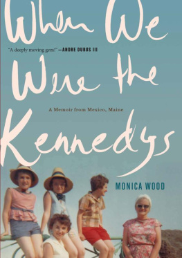 Wood - When we were the Kennedys: a memoir from Mexico, Maine