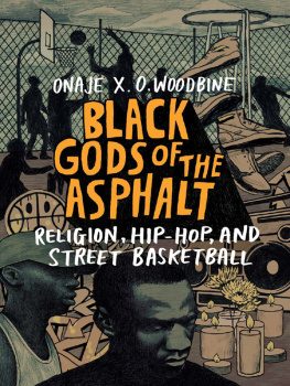 Woodbine - Black Gods of the asphalt: religion, hip-hop, and street basketball