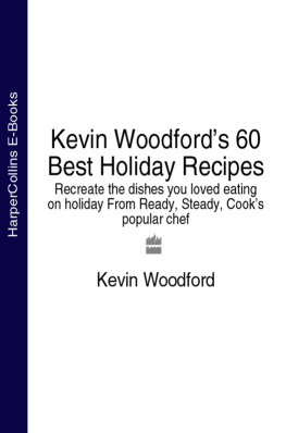Woodford - Kevin Woodfords 60 best holiday recipes: recreate the dishes you loved eating on holiday from Ready, steady, cooks popular chef