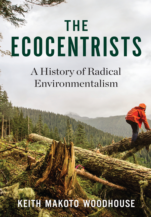 The Ecocentrists The Ecocentrists A History of Radical Environmentalism - photo 1