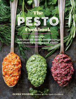 Woodier - The pesto cookbook: 116 recipes for creative herb combinations and dishes bursting with flavor
