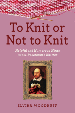 Woodruff - To knit or not to knit: helpful and humorous hints for the passionate knitter