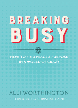 Worthington - Breaking busy: how to find peace & purpose in a world of crazy