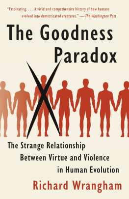 Wrangham The goodness paradox: the strange relationship between virtue and violence in human evolution