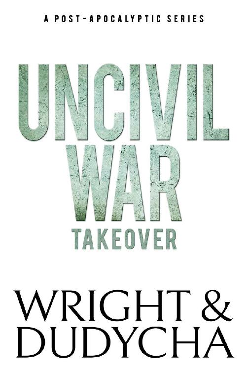 Also by Wright Dudycha THE UNCIVIL WAR SERIES UNCIVIL WAR UNCIVIL WAR - photo 2